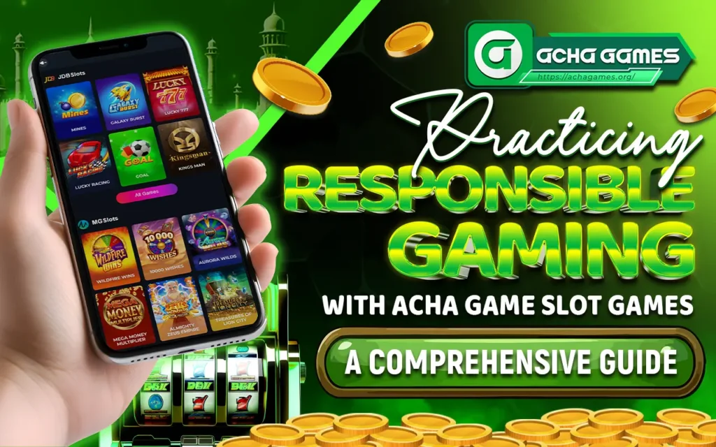 practicing responsible gaming with acha game slot games